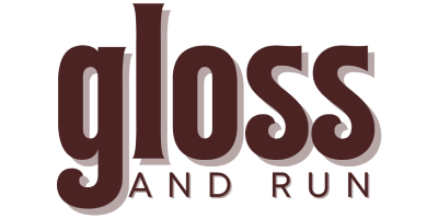 Gloss and Run